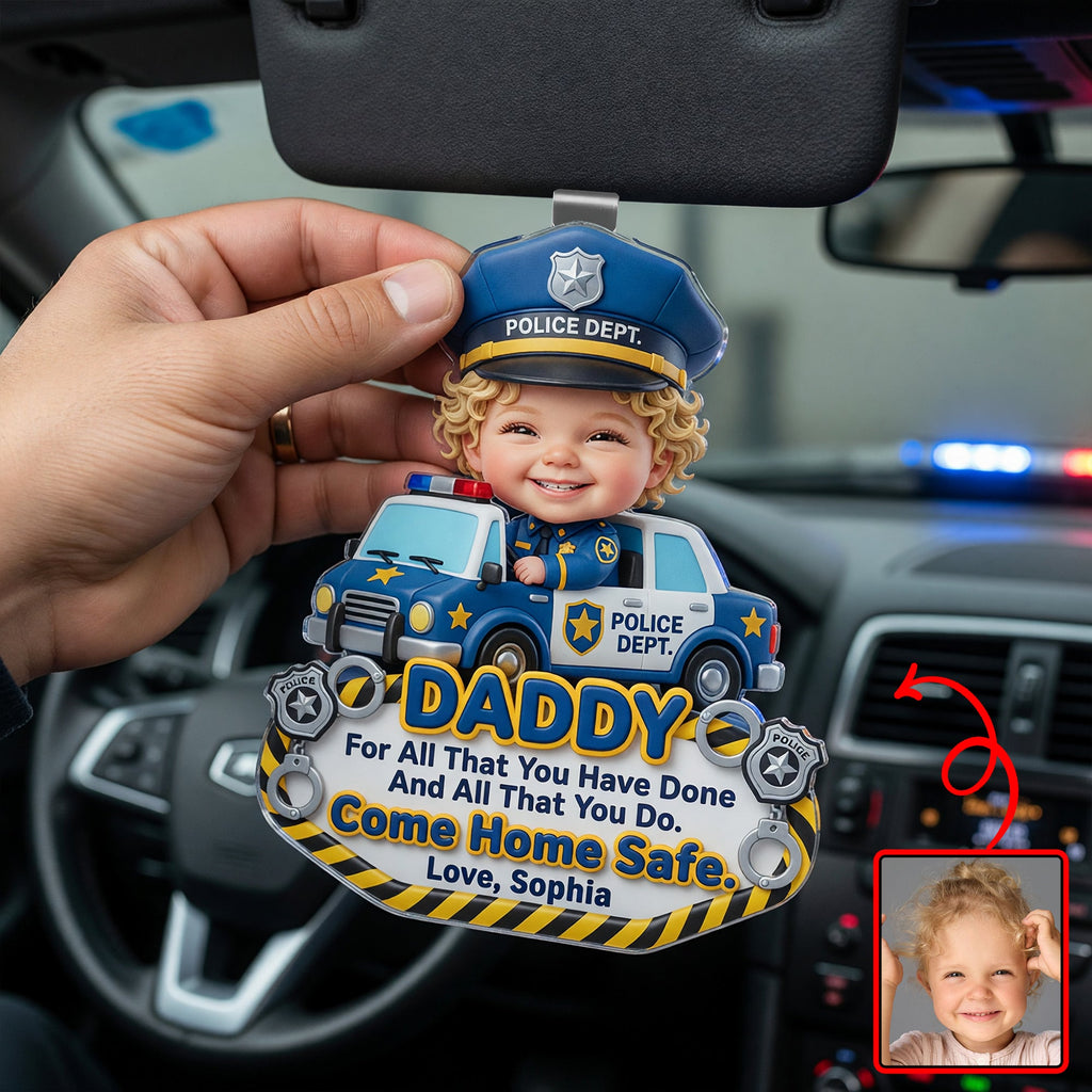 Come Home Safe Daddy Car Vision - Custom Photo Gifts For Police Officer Dads 03huqn270526