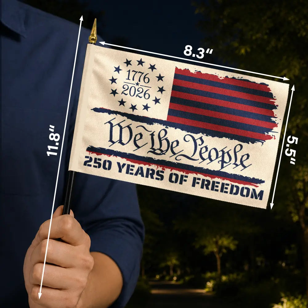 250 Years Of Freedom We The People - Personalized Handheld Flag