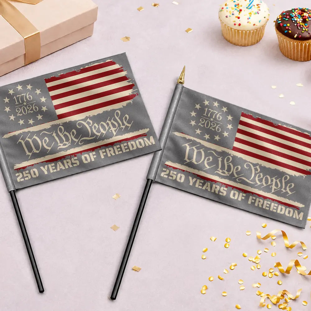 250 Years Of Freedom We The People - Personalized Handheld Flag