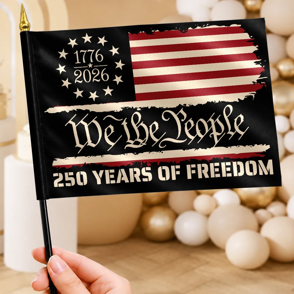 250 Years Of Freedom We The People - Personalized Handheld Flag