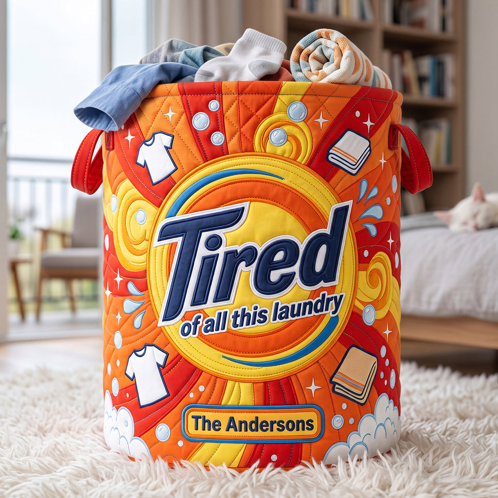 Tired Of All The Laundry Quilted Laudry Basket - Personalized Gifts For Family 01huta140726