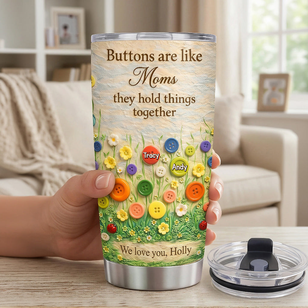 Buttons Are Like Mom Tumbler - Personalized Gifts For Mother's Day 06tymg020326