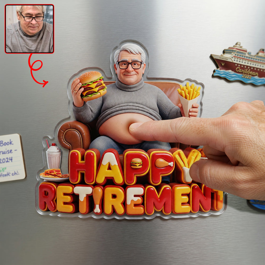 Happy Retired Fridge Magnet - Custom Photo Gifts For Retirement Anti-collision Acrylic Fridge Magnet 03PAQN110626