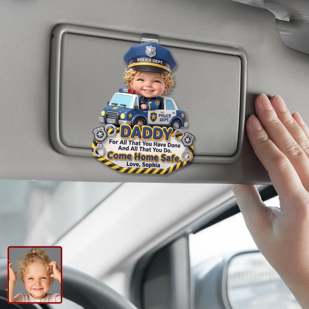 Come Home Safe Daddy Car Vision - Custom Photo Gifts For Police Officer Dads 03huqn270526