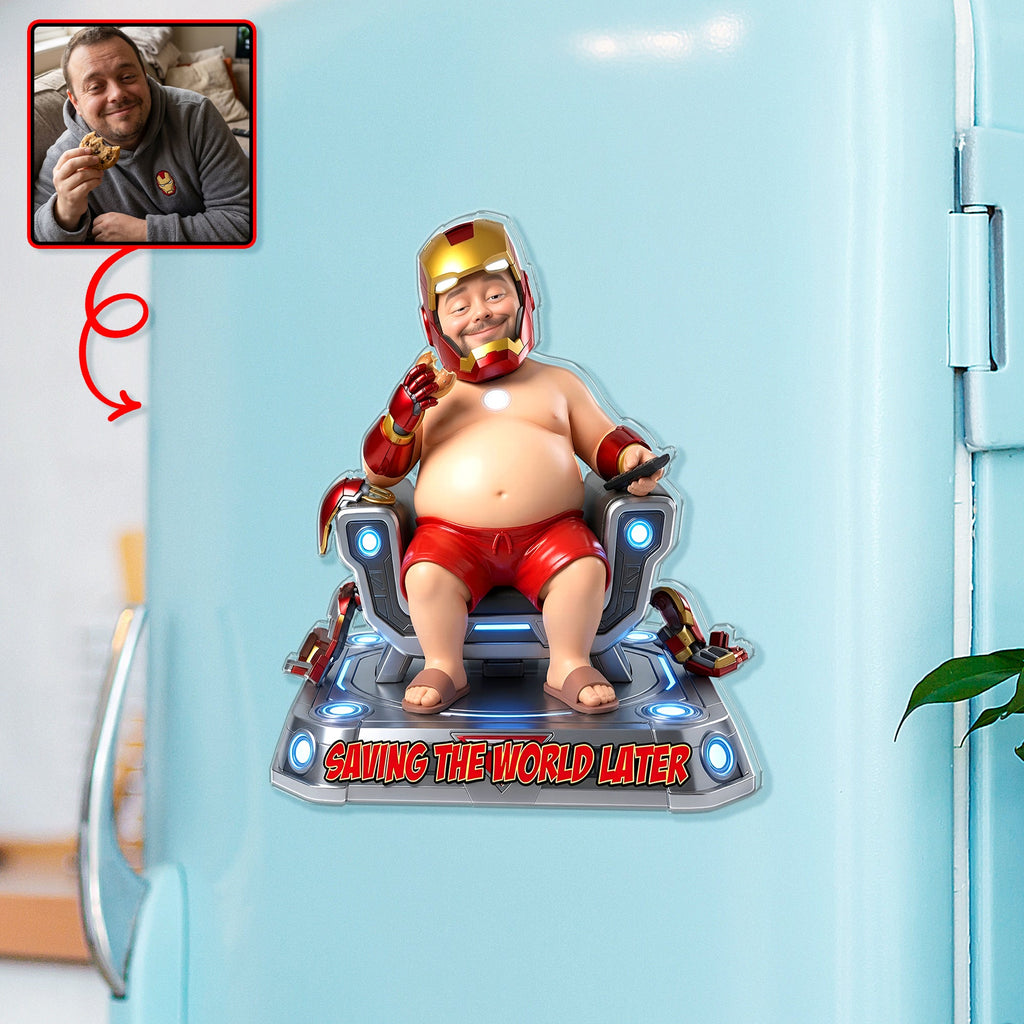 Saving The World Later Anti-collision Acrylic Fridge Magnet - Custom Photo Gifts 01tyqn150626