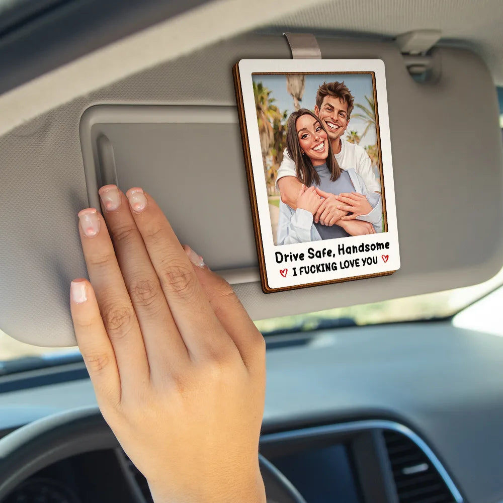 Custom Photo Caricature Drive Safe Handsome I Love You - Personalized Custom Shaped Car Visor Clip