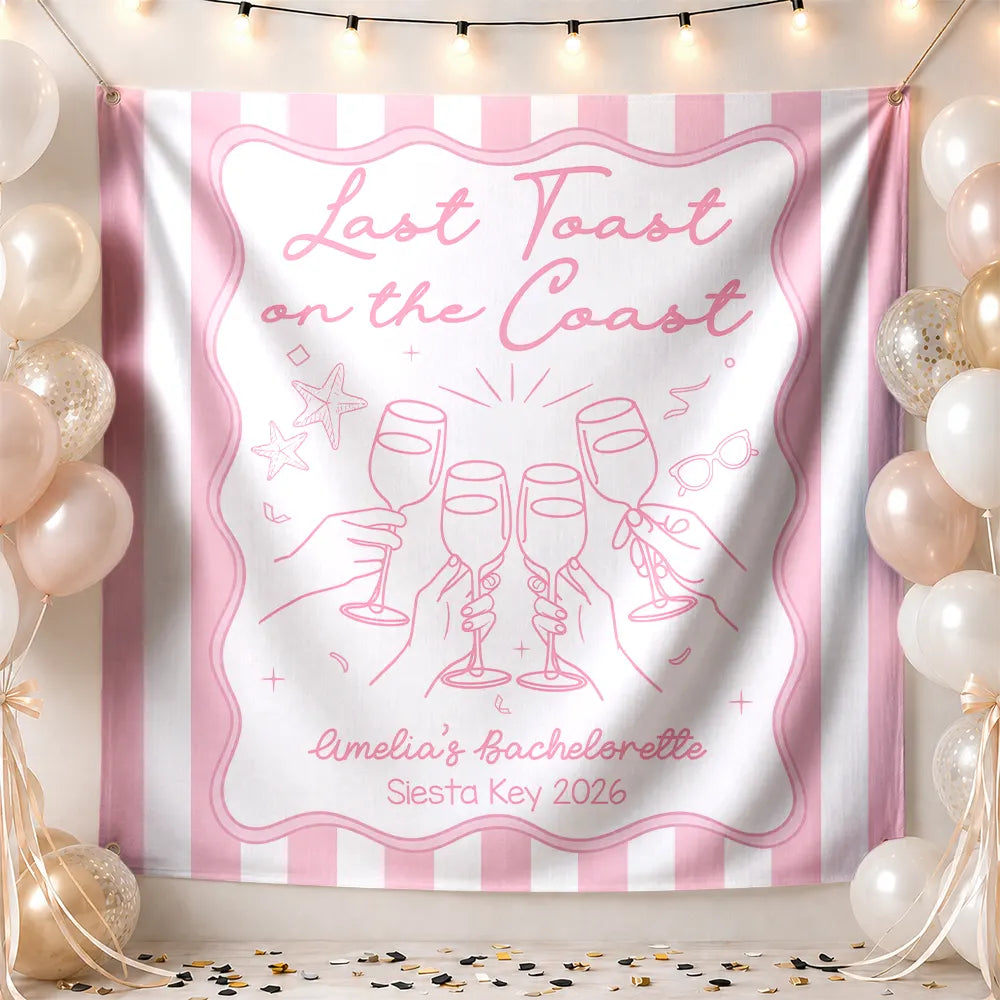 Bachelorette Last Toast On The Coast - Personalized Backdrop