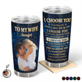 Custom Photo Couples I Choose You - Personalized Tumbler