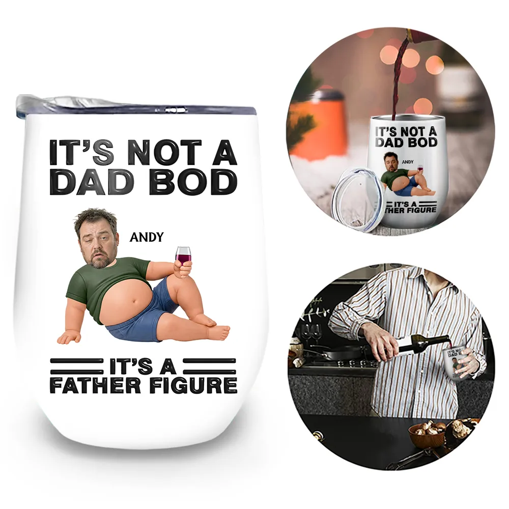 Custom Photo It's Not A Dad Bod Father Figure - Personalized Wine Tumbler
