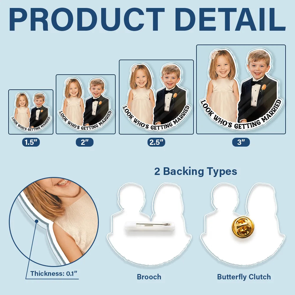 Custom Photo Look Who's Getting Married Couple - Personalized Acrylic Pin