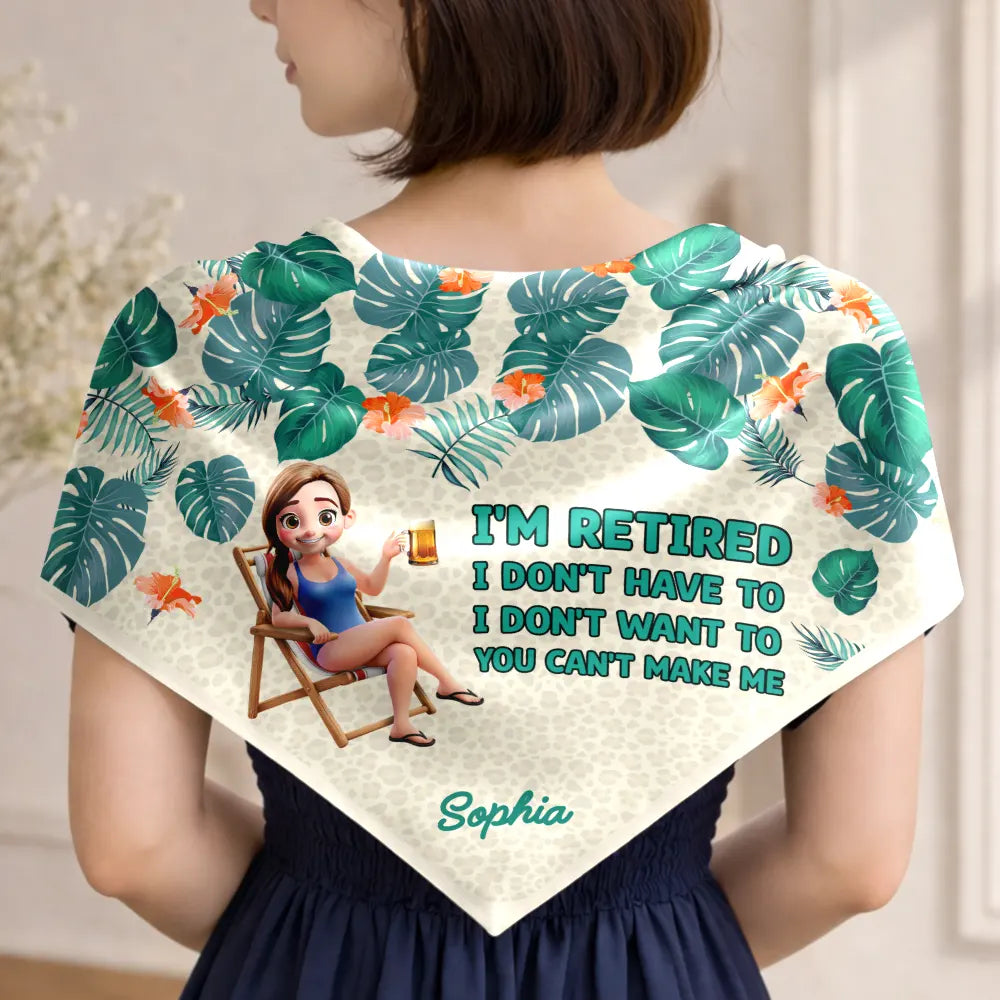 I'm Retired I Don't Have To Gift For Women, Mom, Grandma, Besties - Personalized Scarf