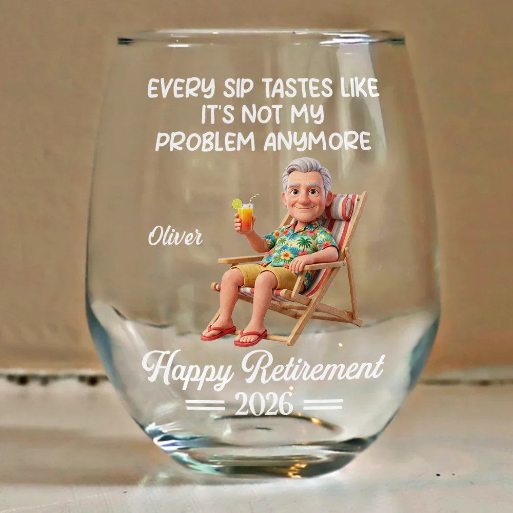 Custom Photo 3D Summer Concept Every Sip Tastes Like It's Not My Problem Anymore Retirement - Personalized Stemless Wine Glass