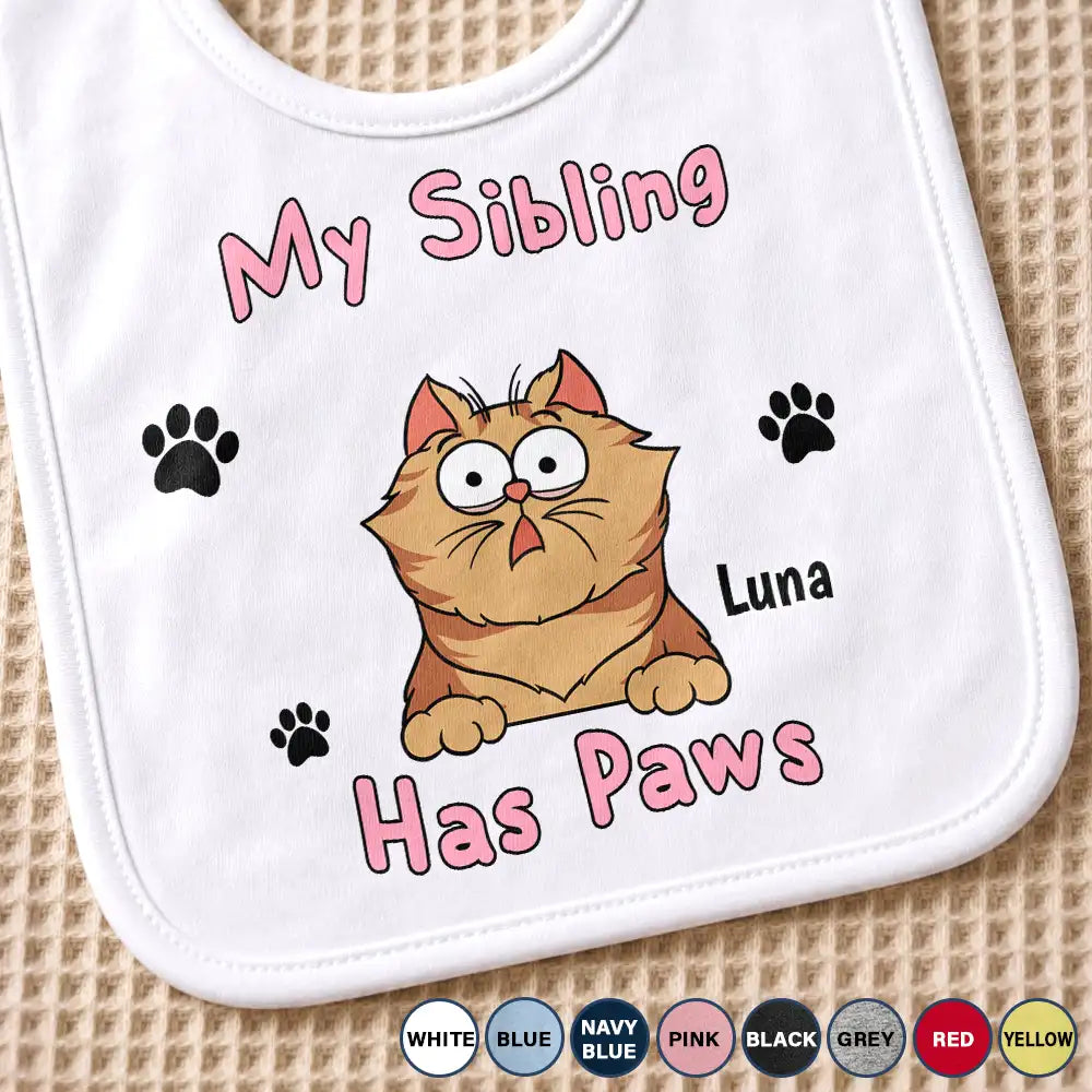 My Siblings Have Paws Dog Cat Pet Lovers - Personalized Baby Bib