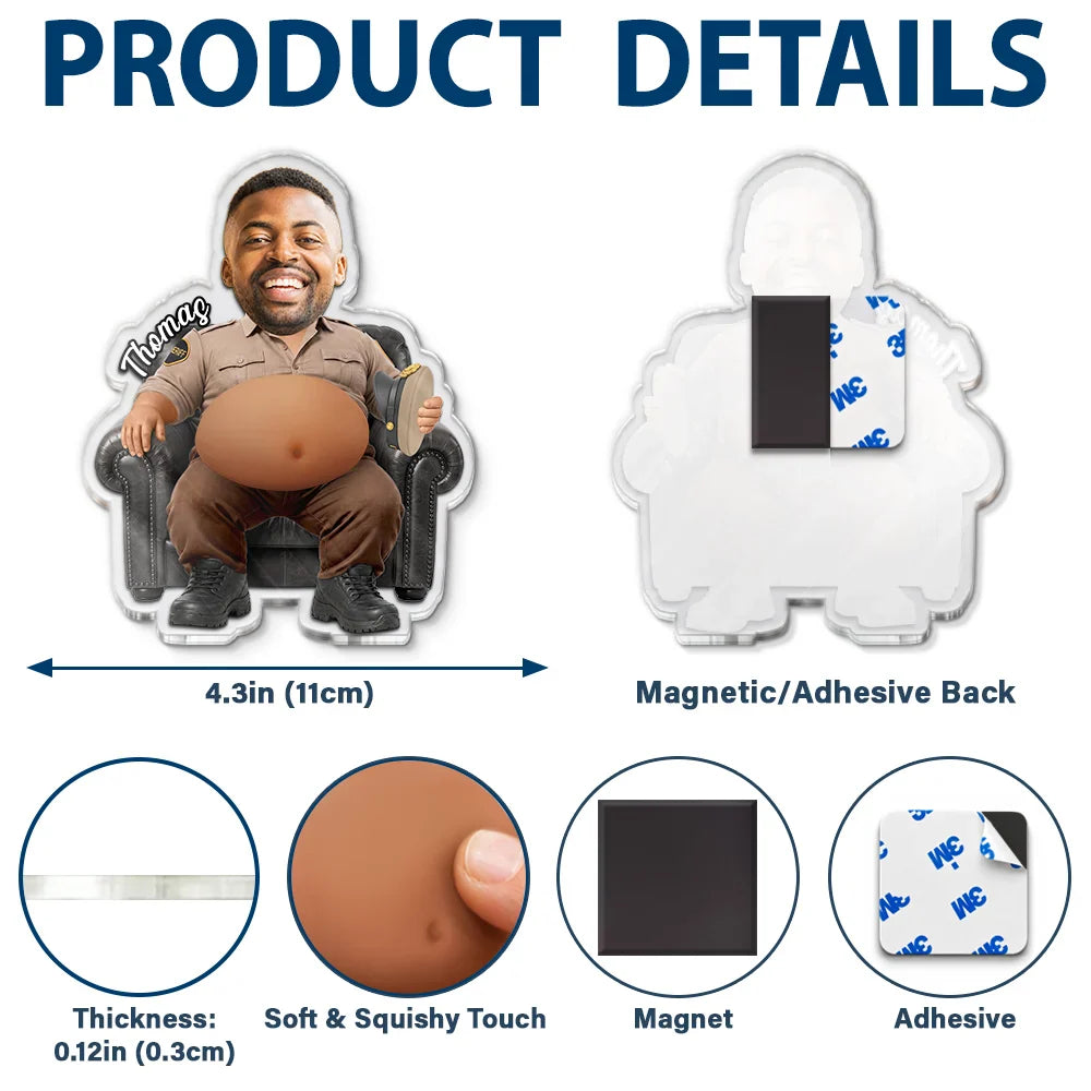 Custom Photo Funny Belly Police Officer On Duty - Personalized Squishy Acrylic Fridge Magnet