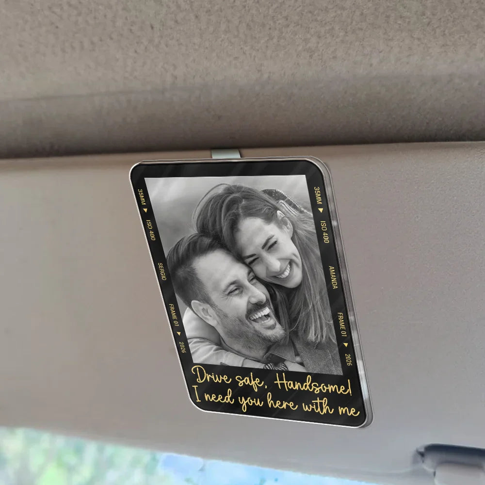 Custom Photo Drive Safe I Love You Couple Anniversary - Personalized Custom Shaped Acrylic Car Visor Clip